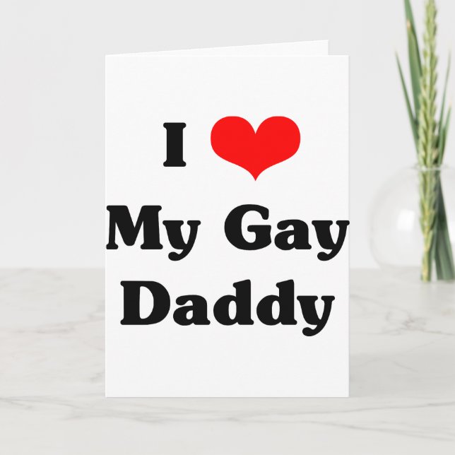 I love my gay daddy card (Front)