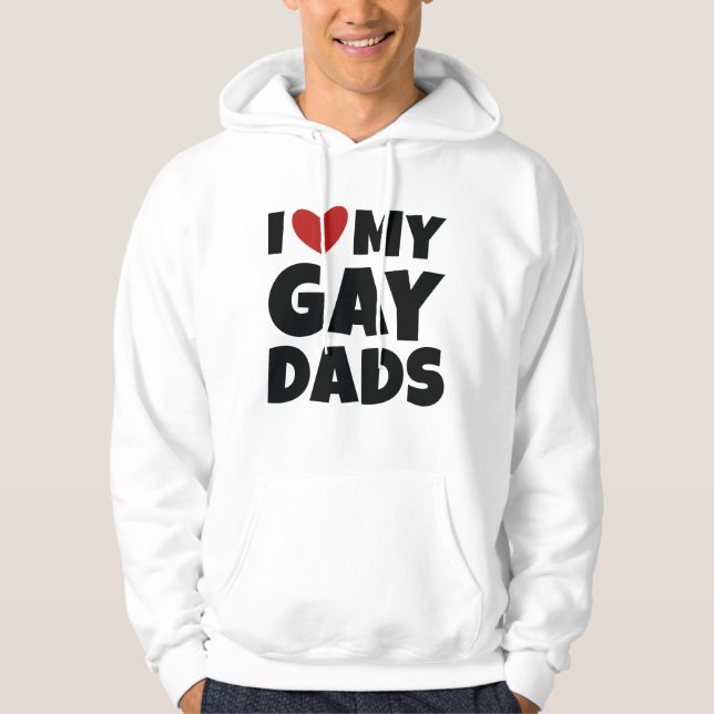 I Love My Gay Dads Hoodie (Front)
