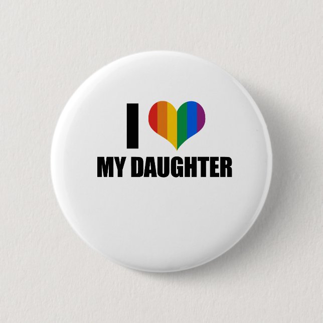 I Love my gay daughter 2 Inch Round Button (Front)