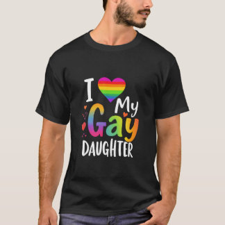 I love My Gay Daughter LGBTQ Pride Support T-Shirt