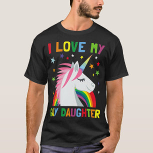 I Love My Gay Daughter Unicorn  Parent of Gay T-Shirt
