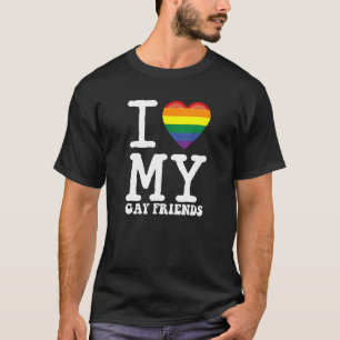 I Love My Gay Friends I Transgender Homosexual Rai T-Shirt
