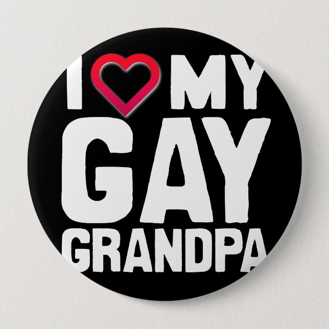 I LOVE MY GAY GRANDPA - -.png 4 Inch Round Button (Front)
