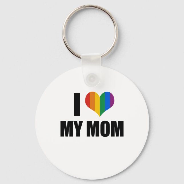 I Love my gay mom Keychain (Front)