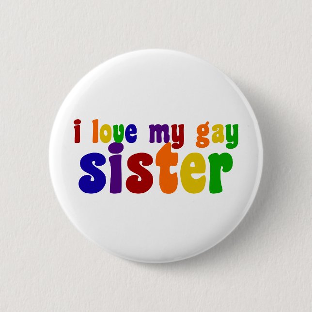 I Love My Gay Sister 2 Inch Round Button (Front)