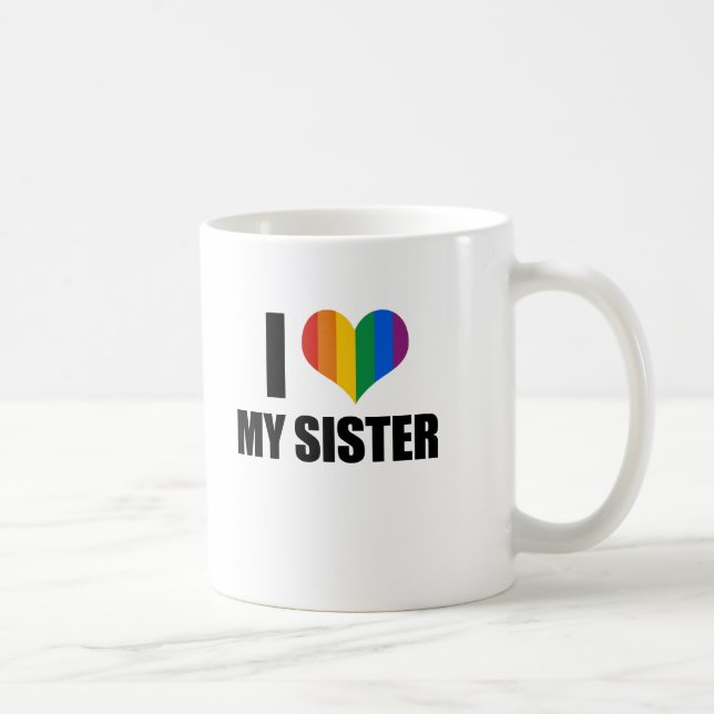 I Love my gay sister Coffee Mug (Right)