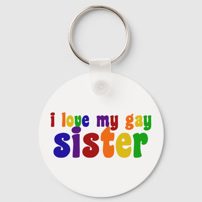 I Love My Gay Sister Keychain (Front)