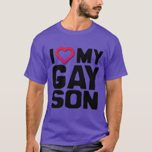 I LOVE MY GAY SON -.png T-Shirt