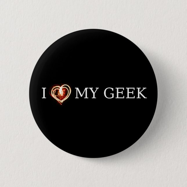 I LOVE MY GEEK 2 INCH ROUND BUTTON (Front)