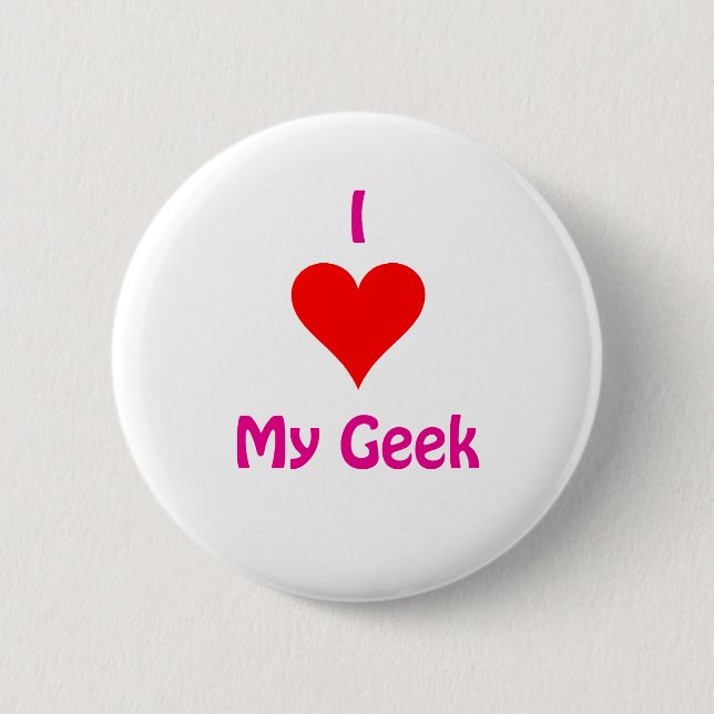 I love my Geek 2 Inch Round Button (Front)