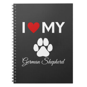 I love my German Shepherd custom text Notebook