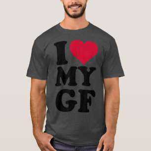 I love my GF girlfriend T-Shirt