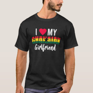 I Love My Ghanaian Girlfriend Valentines Day T-Shirt