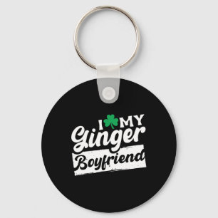 I Love My Ginger Boyfriend Redhead Shamrock St Pat Keychain