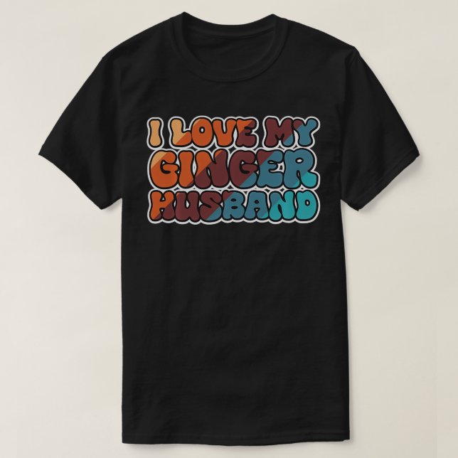 I Love My Ginger Hus Redhead Partner Ginger Man Lo T-Shirt (Design Front)