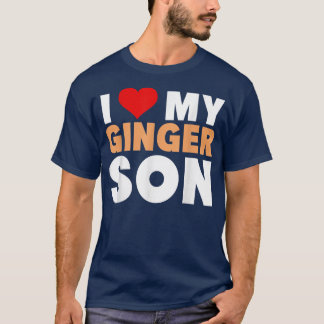 I Love My Ginger SonCool Redhead Family Gift T-Shirt