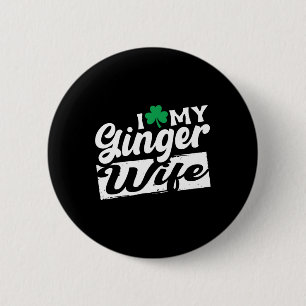 I Love My Ginger Wife Redhead Shamrock St Patricks 2 Inch Round Button