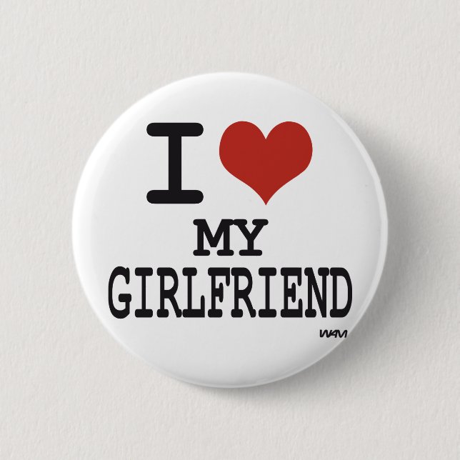 I love my girlfriend 2 inch round button (Front)