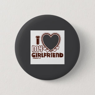 I Love My Girlfriend  2 Inch Round Button