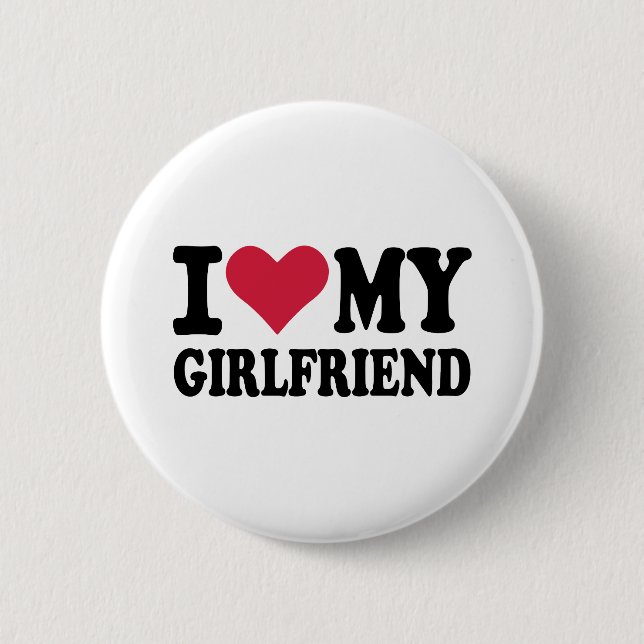 I love my girlfriend 2 inch round button (Front)