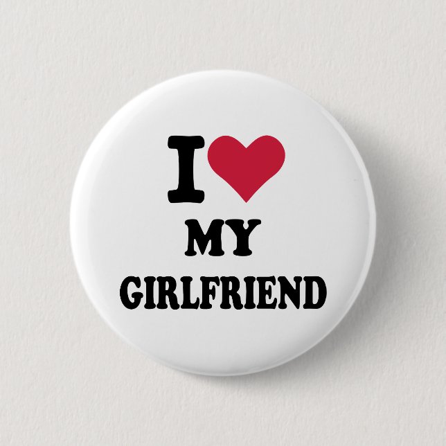 I love my girlfriend 2 inch round button (Front)