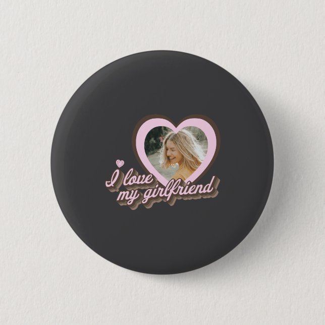 I Love My Girlfriend  2 Inch Round Button (Front)