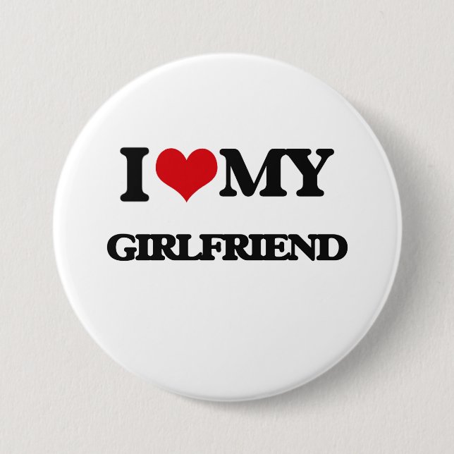 I love my Girlfriend 3 Inch Round Button (Front)