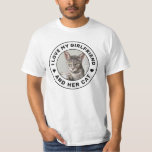 I Love My Girlfriend and Her Cat Custom Photo T-Shirt<br><div class="desc">Funny Personalized "I Love my Girlfriend ... and Her Cat" custom text and photo tshirt design that you can use to create your own shirt. Colours and fonts can be edited, just click 'customize further' for full design control. This style is perfect for a simple, minimal, more understated and masculine...</div>