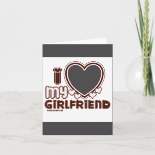 I Love My Girlfriend Card