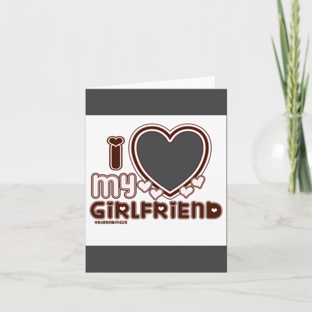 I Love My Girlfriend  Card (Front)