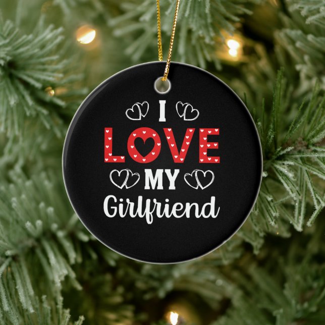 I Love My Girlfriend Ceramic Ornament (Tree)