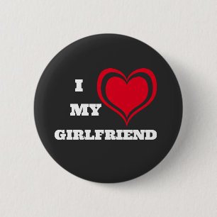 I Love My Girlfriend Custom 2 Inch Round Button
