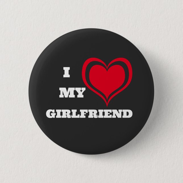 I Love My Girlfriend Custom 2 Inch Round Button (Front)