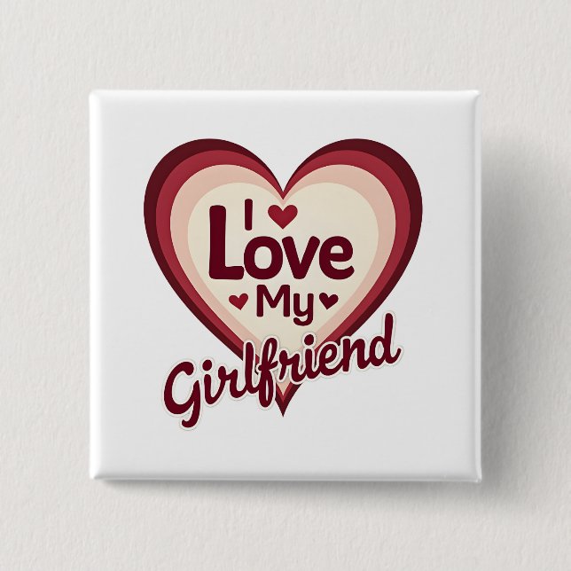 I Love My Girlfriend Custom 2 Inch Square Button (Front)