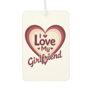 I Love My Girlfriend Custom Air Freshener
