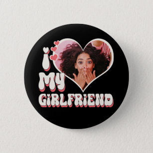 I Love My Girlfriend Custom Black 2 Inch Round Button