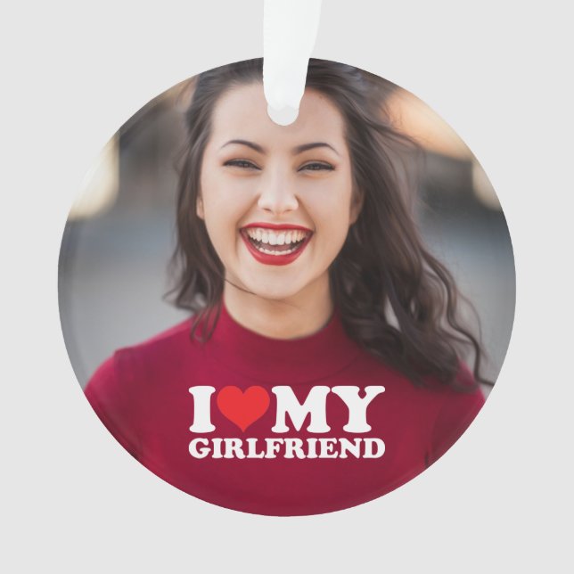I Love My Girlfriend Custom Photo Ornament (Front)