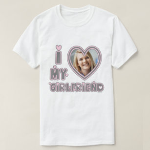 I Love My Girlfriend Custom Photo T-Shirt