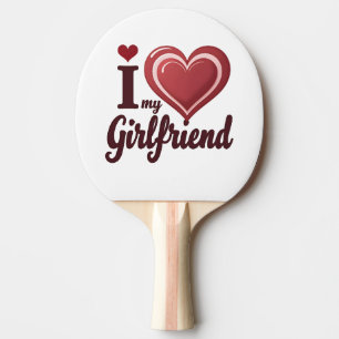 I Love My Girlfriend Custom Ping Pong Paddle