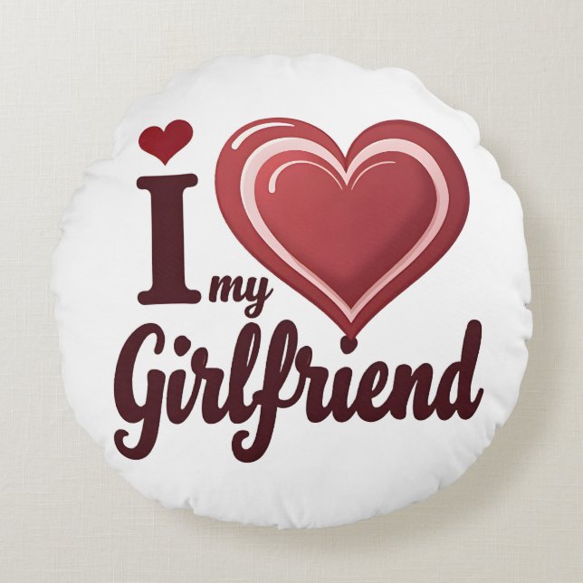 I Love My Girlfriend Custom Round Pillow (Front)