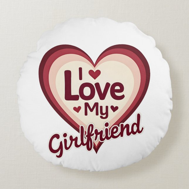 I Love My Girlfriend Custom Round Pillow (Front)