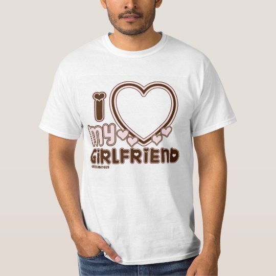I Love My Girlfriend Custom T-shirt 