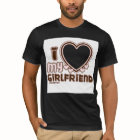 I Love My Girlfriend Custom T-shirt
