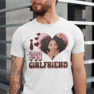 I Love My Girlfriend Custom T-Shirt