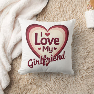 I Love My Girlfriend Custom Throw Pillow