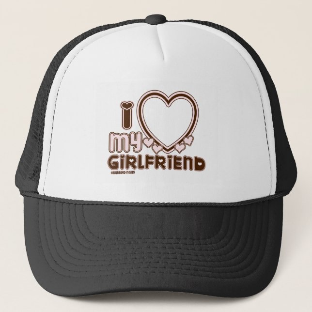 I Love My Girlfriend Custom Trucker Hat (Front)