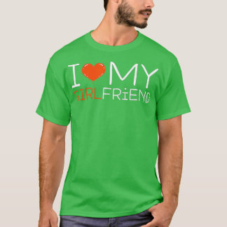 I Love My Girlfriend I Heart My Girlfriend GF T-Shirt