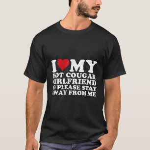 I Love My Girlfriend I Love My Girlfriend Please S T-Shirt