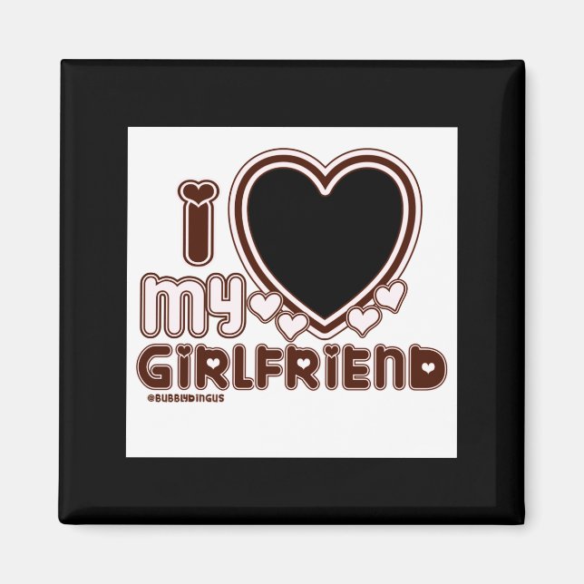 I Love My Girlfriend  Magnet (Front)