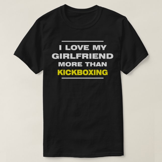 I LOVE MY GIRLFRIEND MORE THAN KICKBOXING Valentin T-Shirt (Design Front)